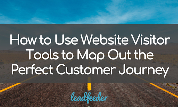 How to Use Website Visitor Tools to Map Out the Perfect Customer Journey
