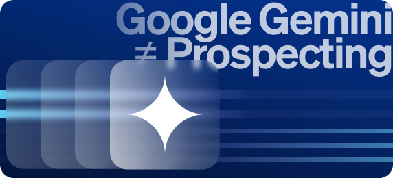 AI Isn’t a Prospecting Platform: Why Google Gemini Can’t Be a Sole Solution Thumbnail