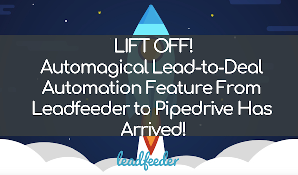 New Improvement: Automagical Lead-to-Deal Automation Feature From Leadfeeder to Pipedrive Has Arrived!