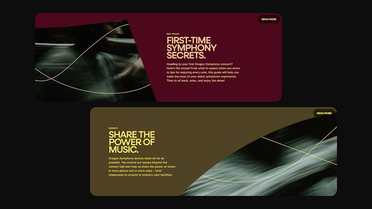 Two promotional cards for the Oregon Symphony. The top card, on a burgundy background, features 'First-Time Symphony Secrets' with information for newcomers. The bottom card, on an olive background, promotes 'Share the Power of Music' with donation information. Both cards feature artistic motion-blur photography with elegant golden curved lines and include 'READ MORE' buttons. The design is modern and sophisticated with high contrast text and flowing visual elements.