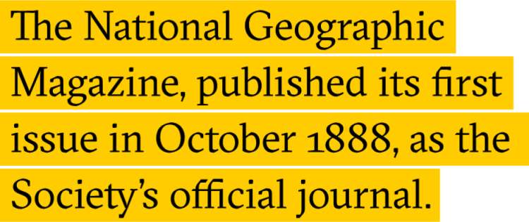 A screenshot from the site that reads The National Geographic Magazine, published its first issue in October 1888, as the Societys official journal