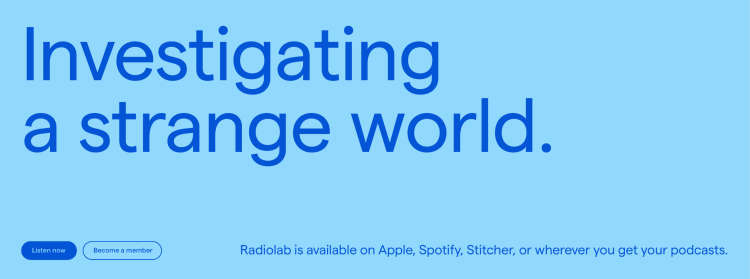 graphic from a Radiolab website call-to-action that says ‘Investigating a strange world’ in blue on a light blue background
