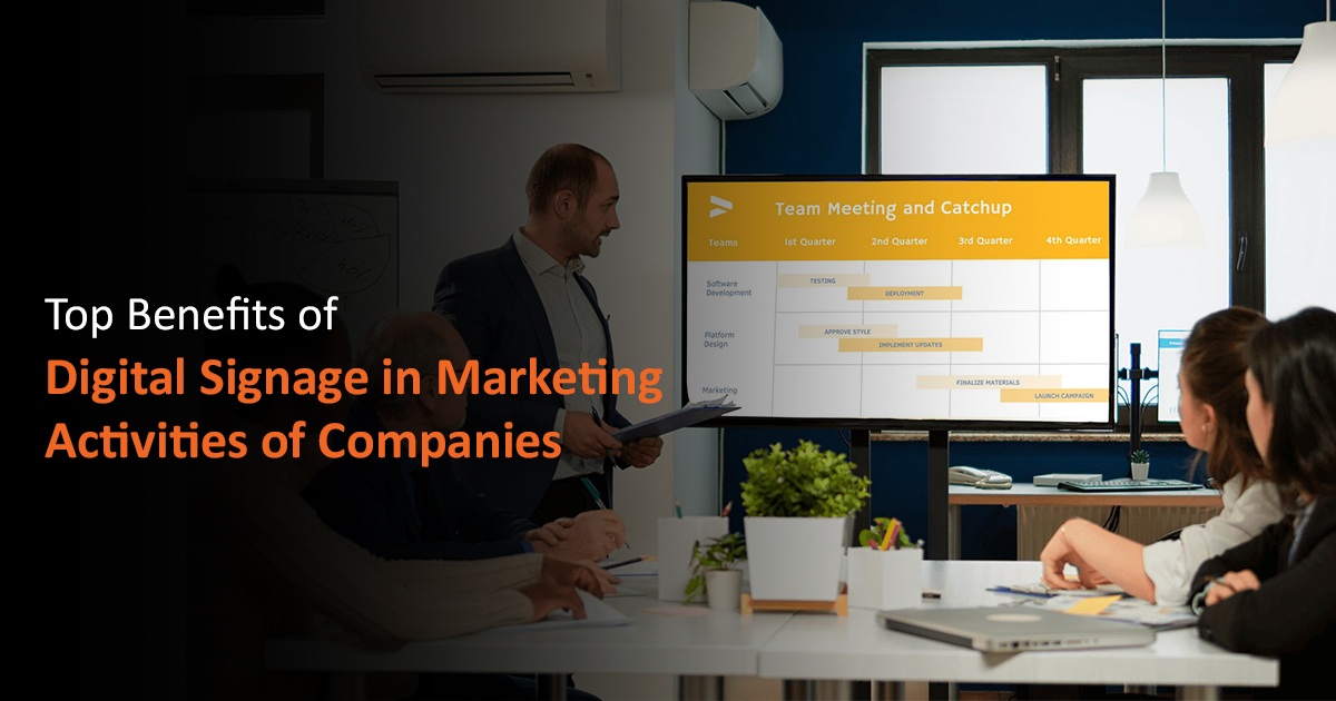 Top Benefits of Digital Signage in Marketing Activities of Companies