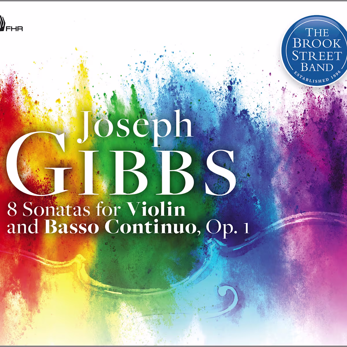 Joseph Gibbs: 8 Sonatas for violin and basso continuo, Op. 1 | The Brook Street Band Joseph Gibbs: 8 Sonatas for violin and basso continuo, Op. 1 | The Brook Street Band