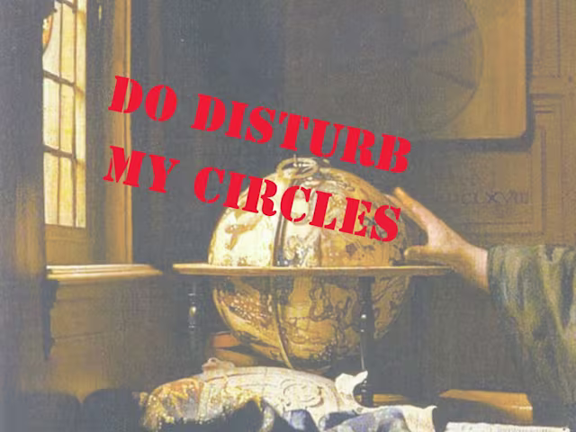 DO disturb my Circles DO disturb my Circles