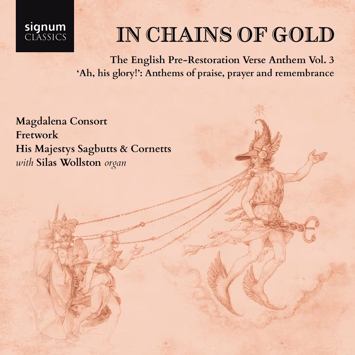In Chains of Gold: The English Pre-Restoration Verse Anthem Vol. 3 Album cover for In Chains of Gold Volume 3 by Magdalena Consort, Fretwork, His Majesty's Sagbutts & Cornets, and Silas Wollston (Organ) on Signum Classics