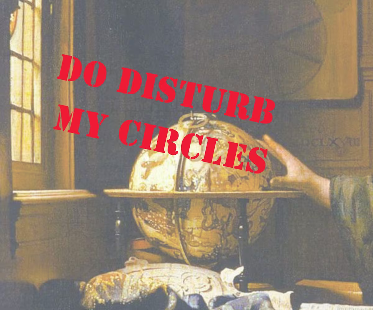 DO disturb my Circles DO disturb my Circles