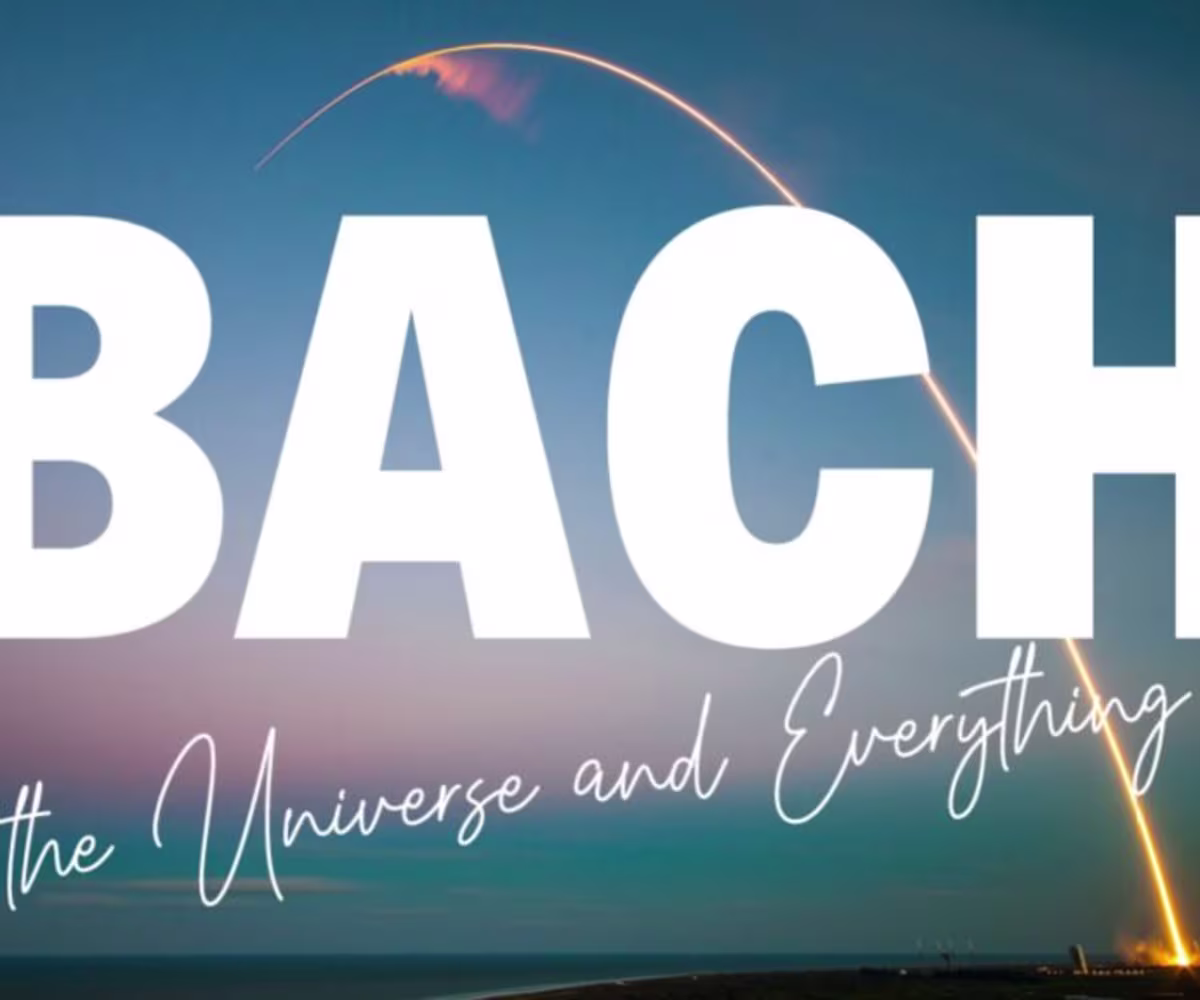 Bach, the Universe and Everything Bach, the Universe and Everything
