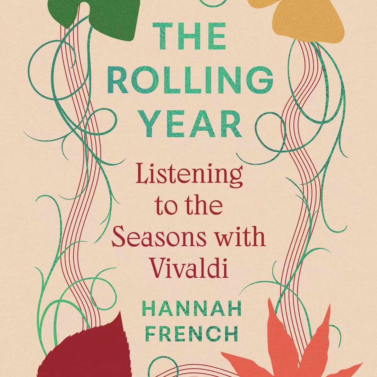 The Rolling Year: Listening to the Seasons with Vivaldi The Rolling Year: Listening to the Seasons with Vivaldi