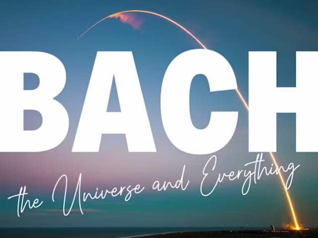 Bach, the Universe and Everything Bach, the Universe and Everything