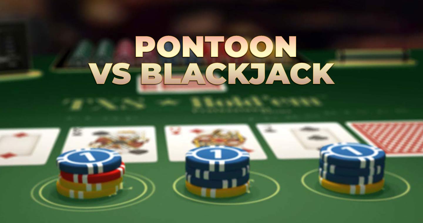What Is the Difference Between Pontoon And Blackjack?