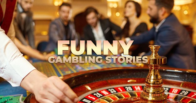 Funny gambling stories