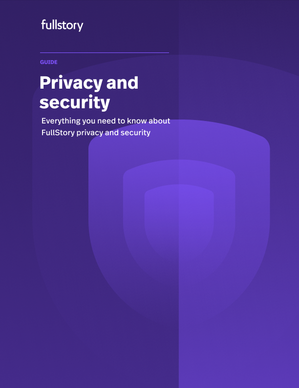 Guide to FullStory privacy and security