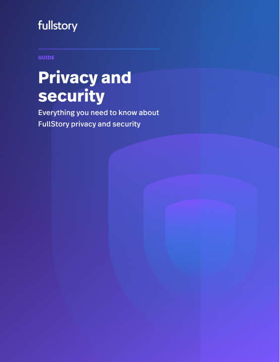 Guide to Fullstory privacy and security
