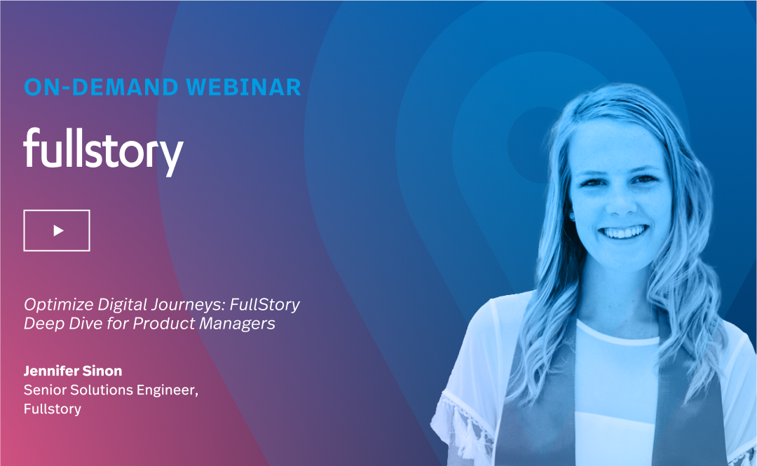 Optimize Digital Journeys: FullStory Deep Dive for Product Managers