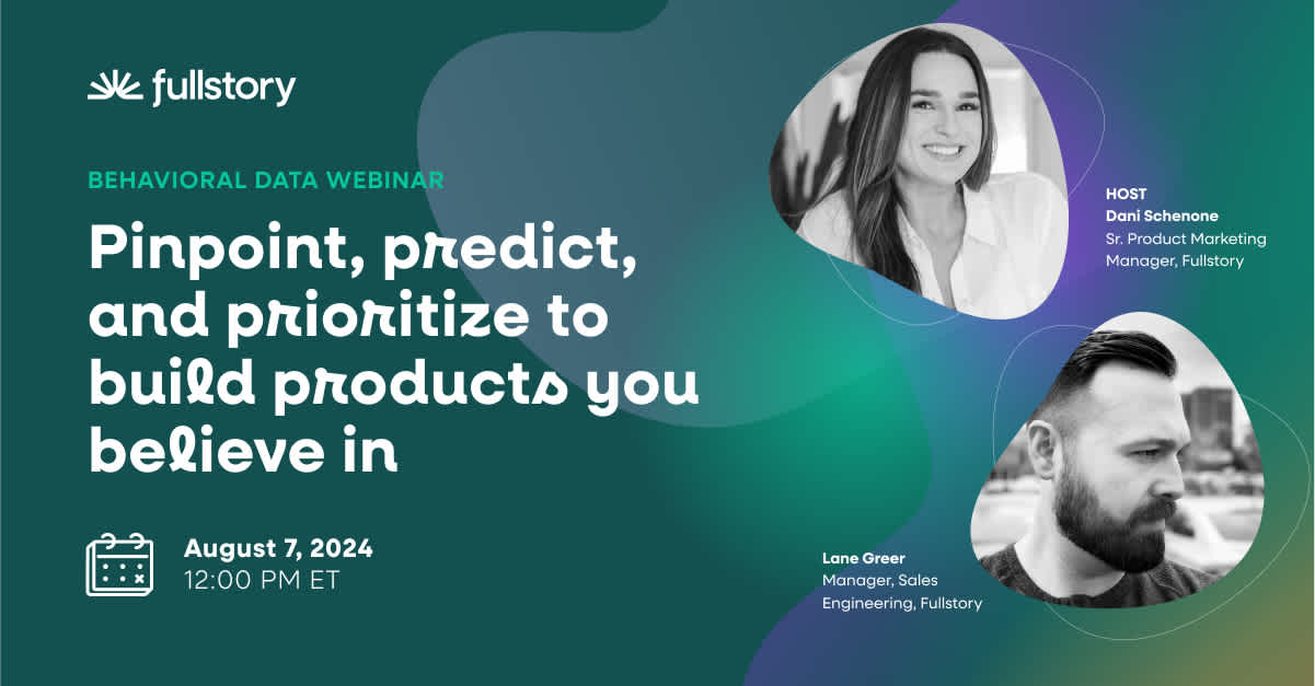Pinpoint, predict, and prioritize to build products you believe in