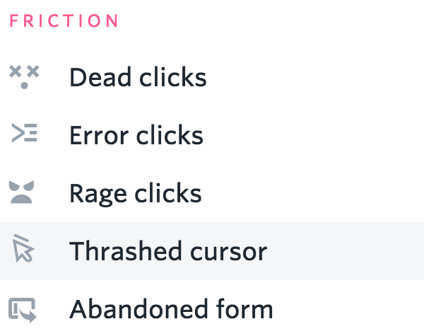 You can search for Error Clicks in FullStory in the OmniSearch box. Look for "FRICTION" ➡ Thrashed Cursor