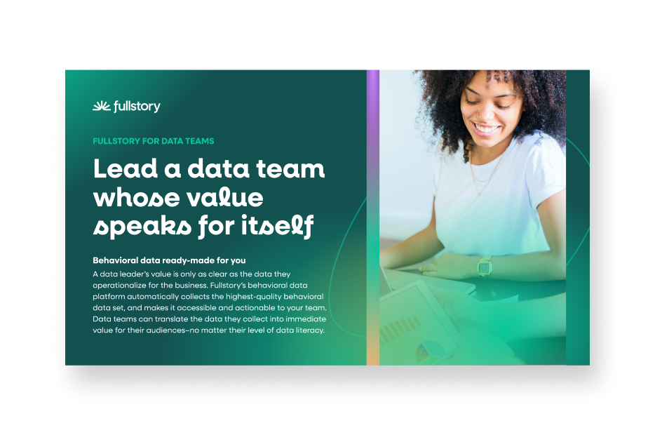 Fullstory for data leaders: Behavioral data ready-made for you