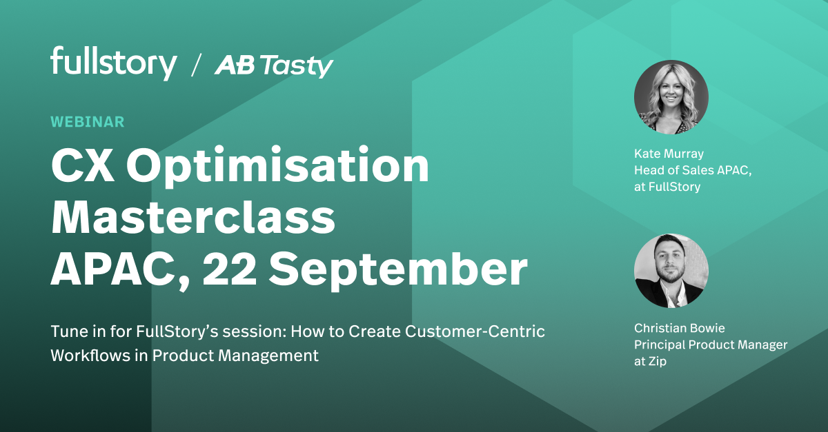 Register to attend the CX Optimisation Masterclass with Fullstory and AB Tasty