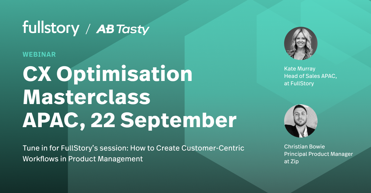 Register to attend the CX Optimisation Masterclass with FullStory and AB Tasty