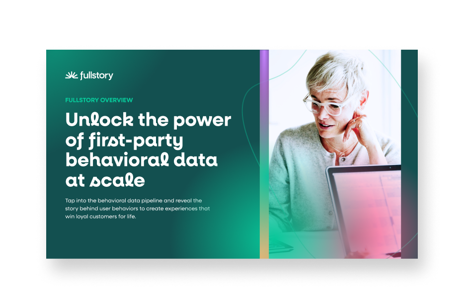 Fullstory overview: First-party behavioral data at scale