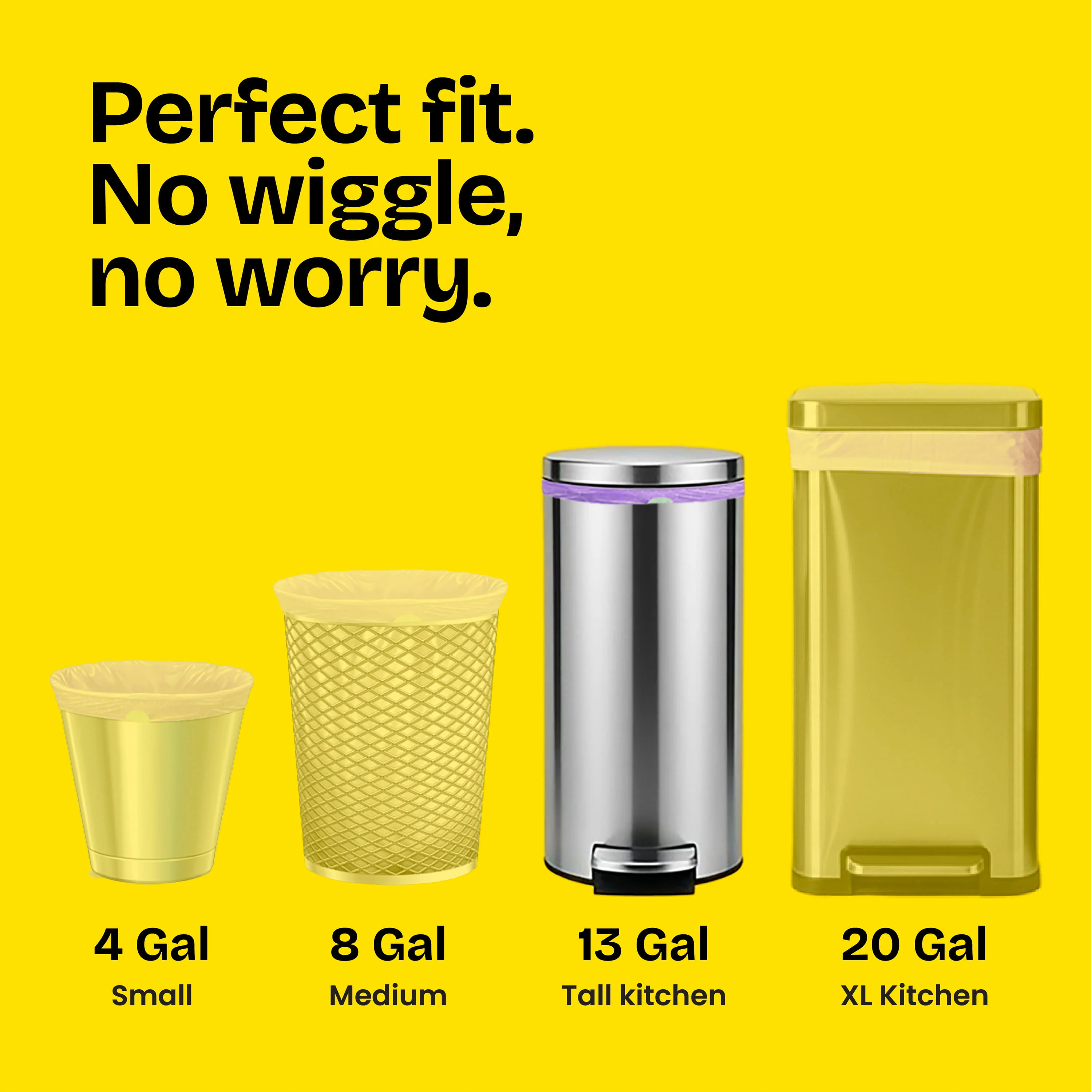 4 sizes of trash cans on a yellow background with the words "Perfect fit. No wiggle, No worry."