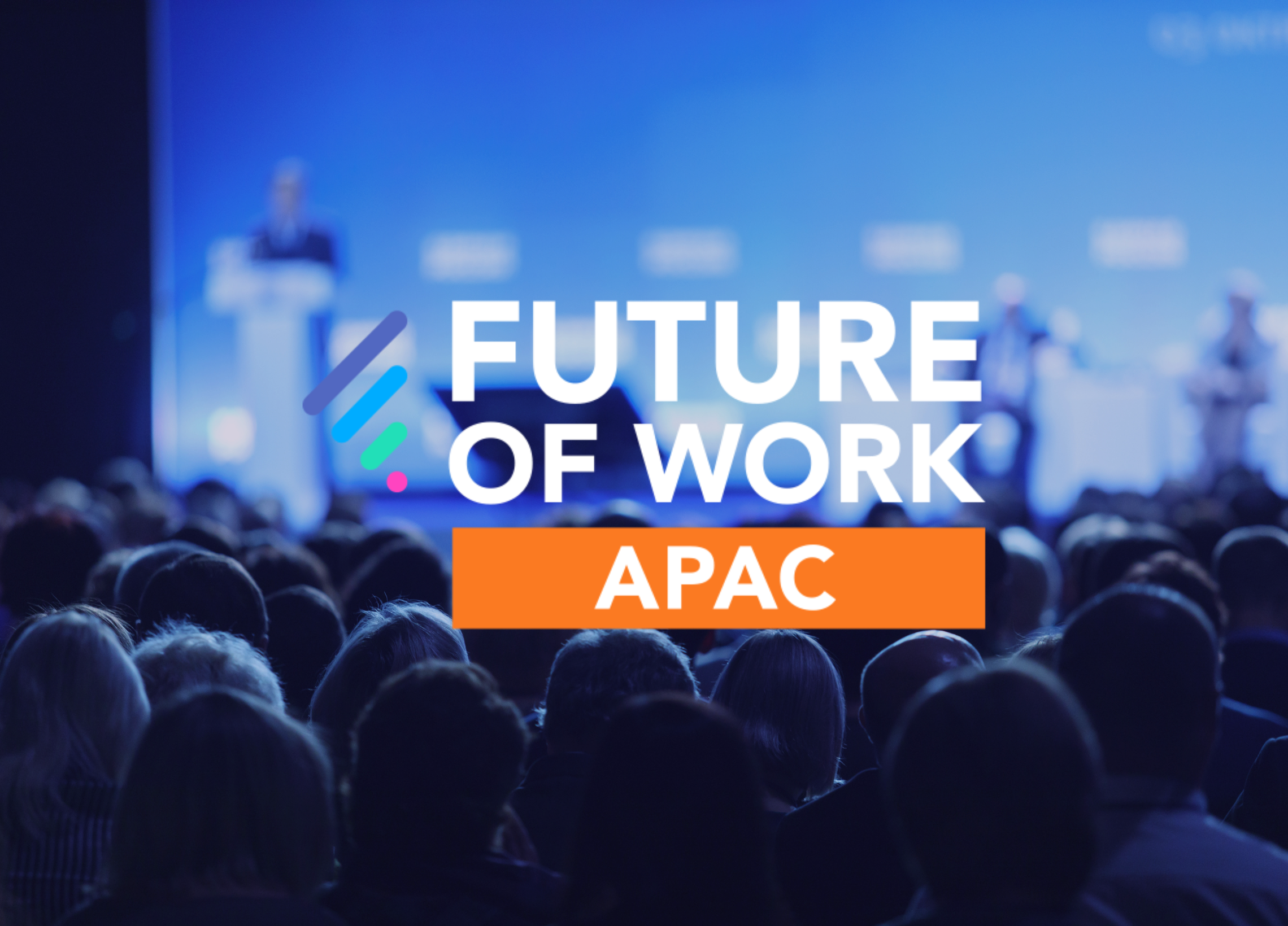 A large audience faces a stage with a blue backdrop where speakers are presenting, with the text "Future of Work APAC" superimposed in white and blue.