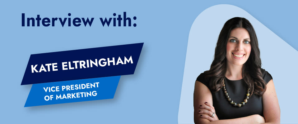 The words "Interview with: Kate Eltringham, Vice President of Marketing" next to a photo of Kate smiling with her arms crossed