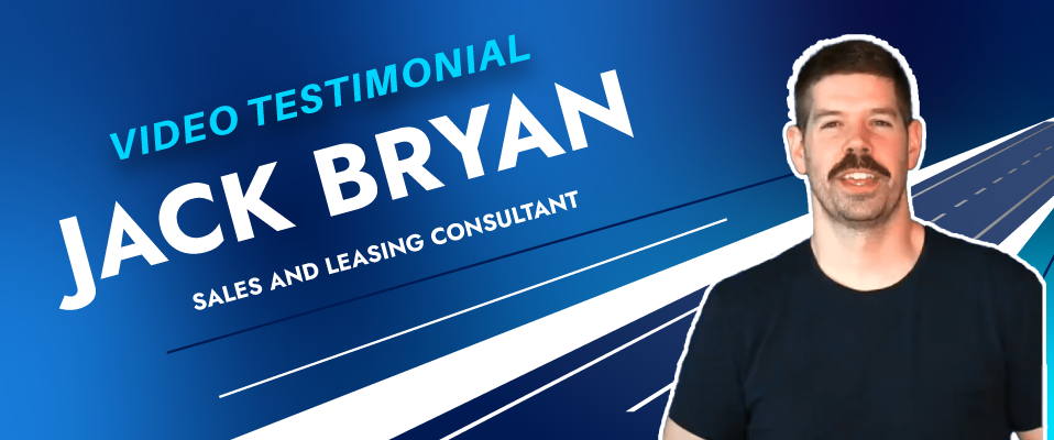 A photo of a man on a blue background speaking and the words "Video Testimonial, Jack Bryan, sales and leasing consultant"