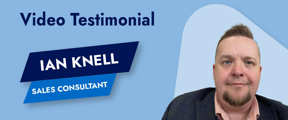 A blue graphic with the words "Video Testimonial, Ian Knell, Sales Consultant," next to a picture of Ian, who is smiling and wearing a suit
