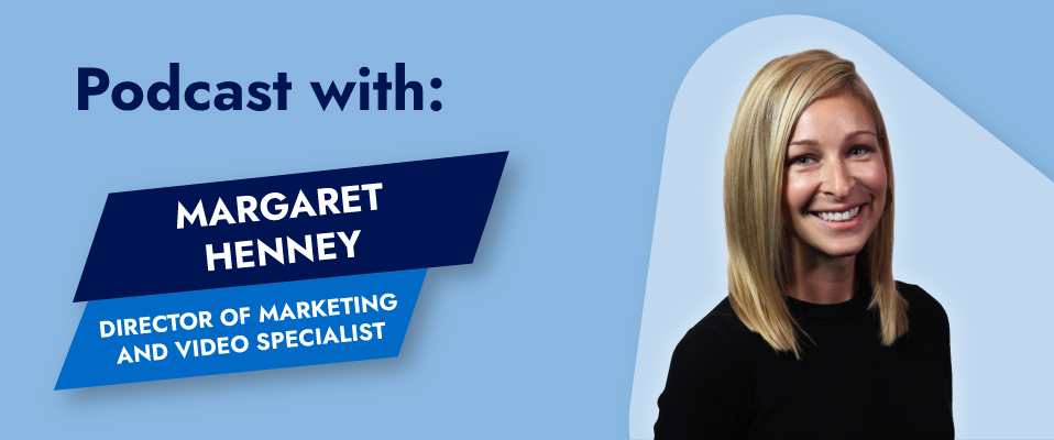A blue background with a blonde woman in a black shirt smiling next to the words "Podcast with: Margaret Henney, Director of Marketing and Video Specialist"
