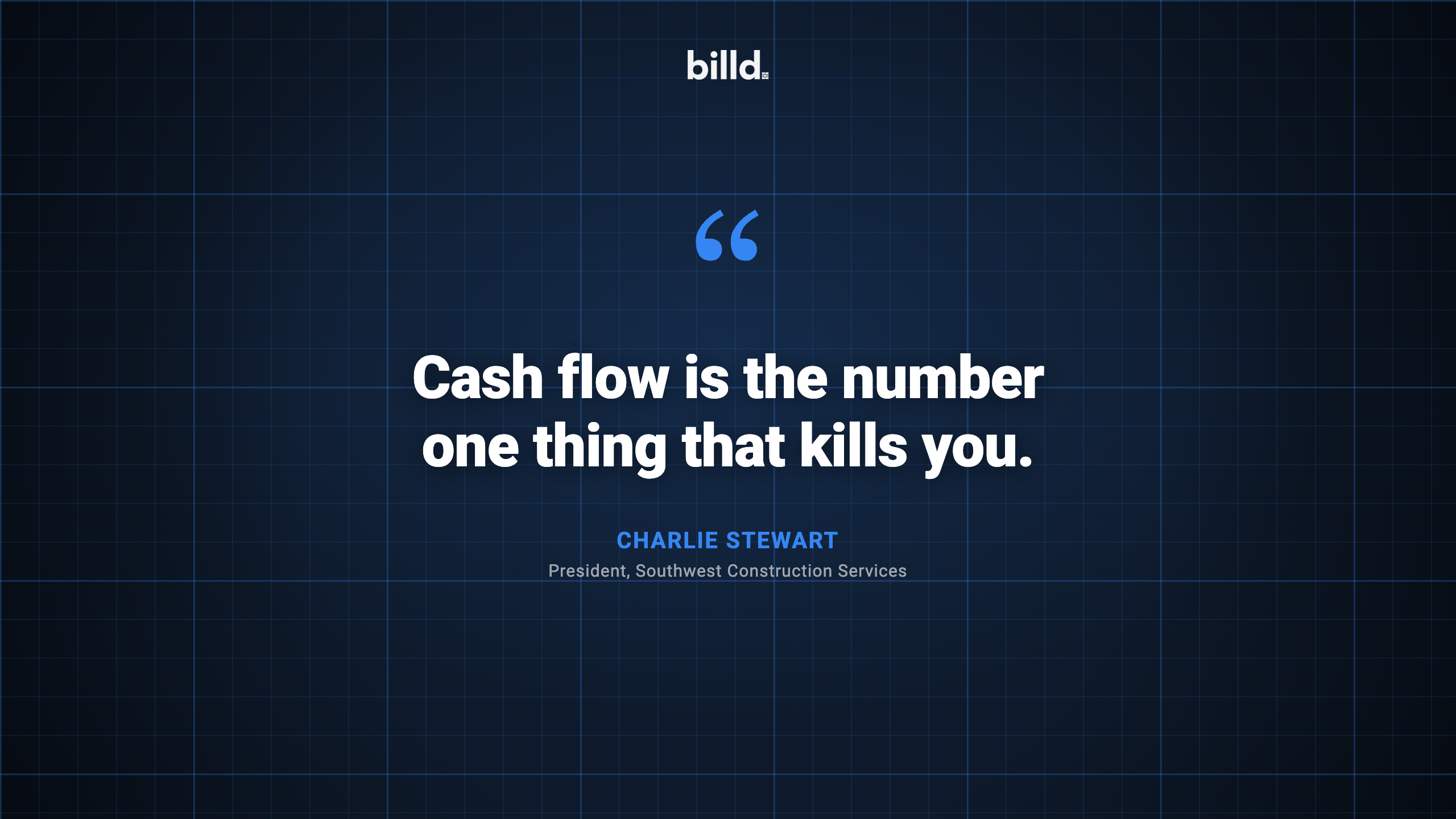 Charlie Stewart, Southwest Construction Services: “Cash flow is the number one thing that kills you.”