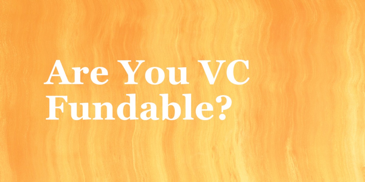 Are you VC fundable? Part 4: Cap table