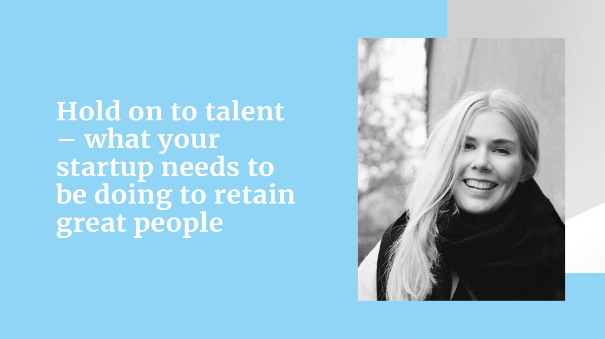 Hold on to talent — what your startup needs to be doing to retain great people