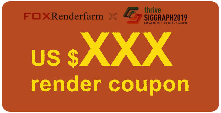 Fox Renderfarm Coupons for SIGGRAPH 2019 Student Volunteers