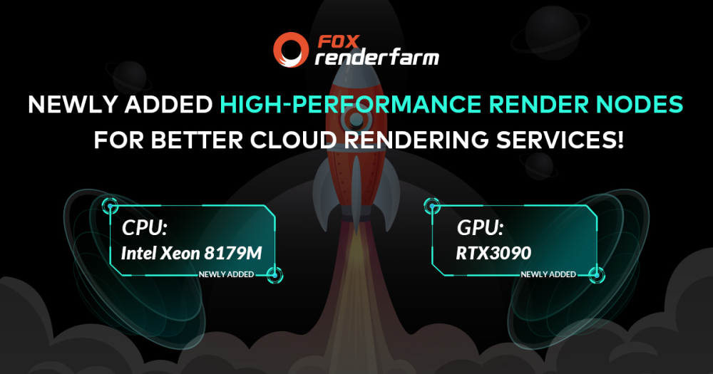 Newly Added High-performance Render Nodes for Better Cloud Rendering Services