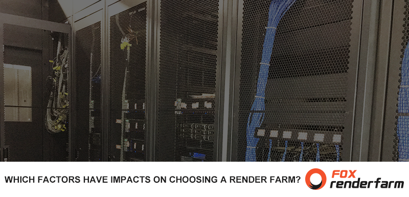 WHICH-FACTORS-HAVE-IMPACTS-ON-CHOOSING-A-RENDER-FARM