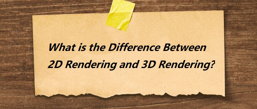 What is the Difference Between 2D and 3D Model Rendering?