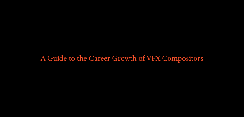 A-Guide-to-the-Career-Growth-of-VFX-Compositors
