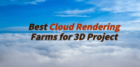 5 Best Cloud Rendering Farms for 3D Projects