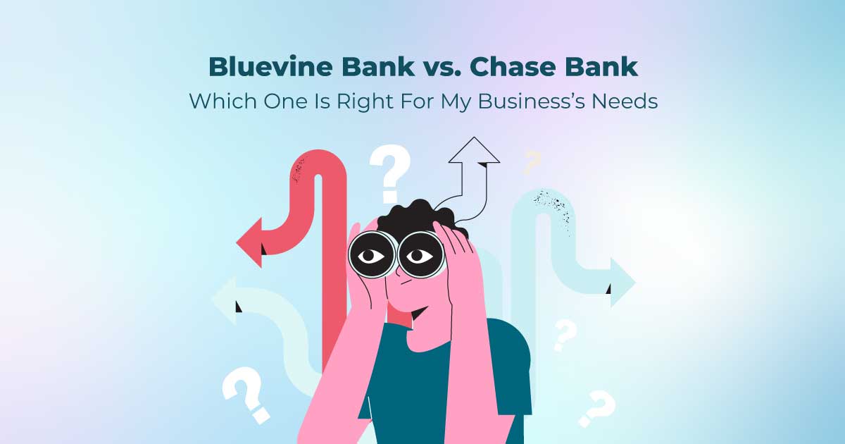 Bluevine Bank vs. Chase Bank: Which One Is Right For My Business’s Needs? 