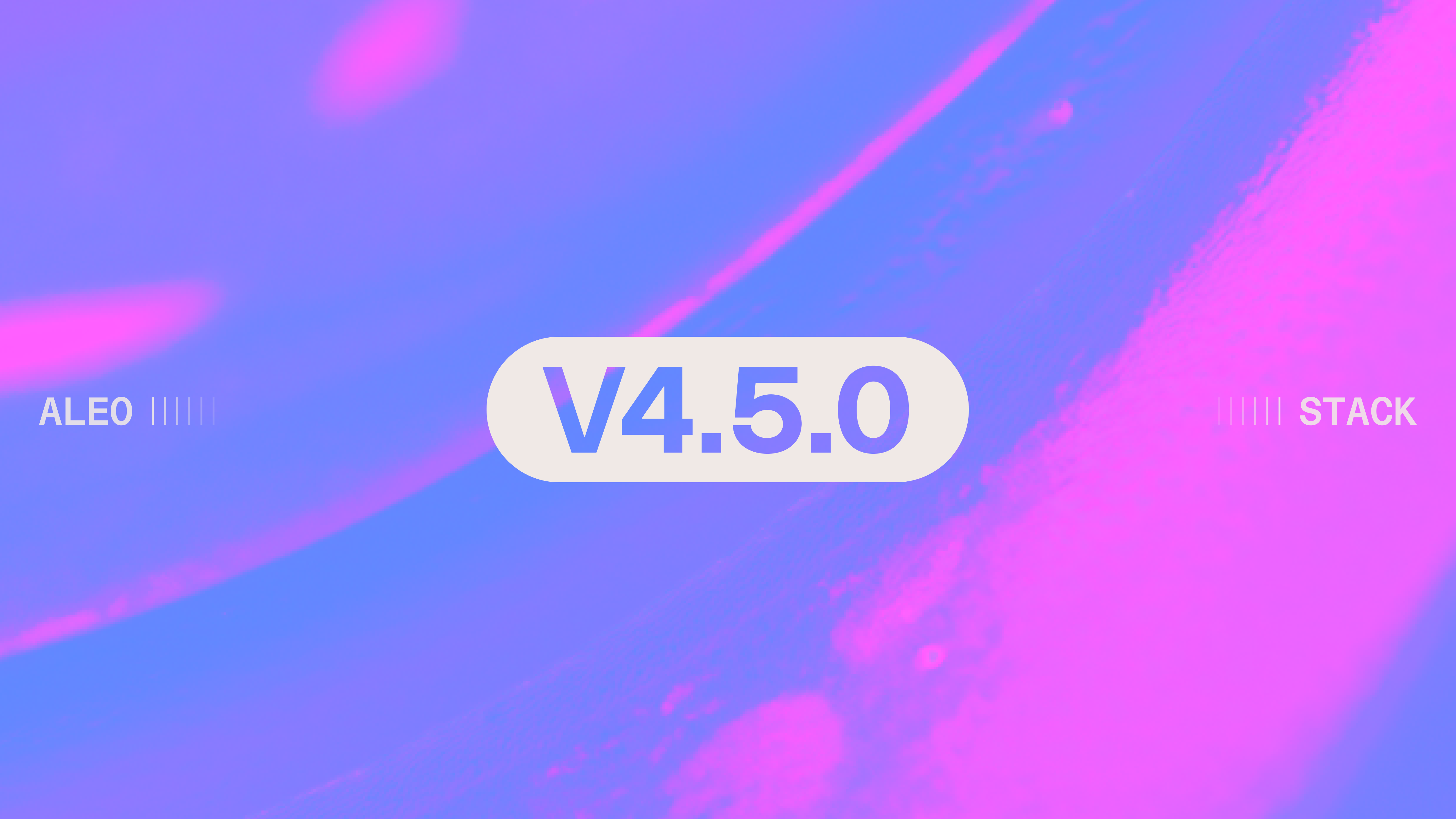 Announcing Aleo Stack v4.5.0