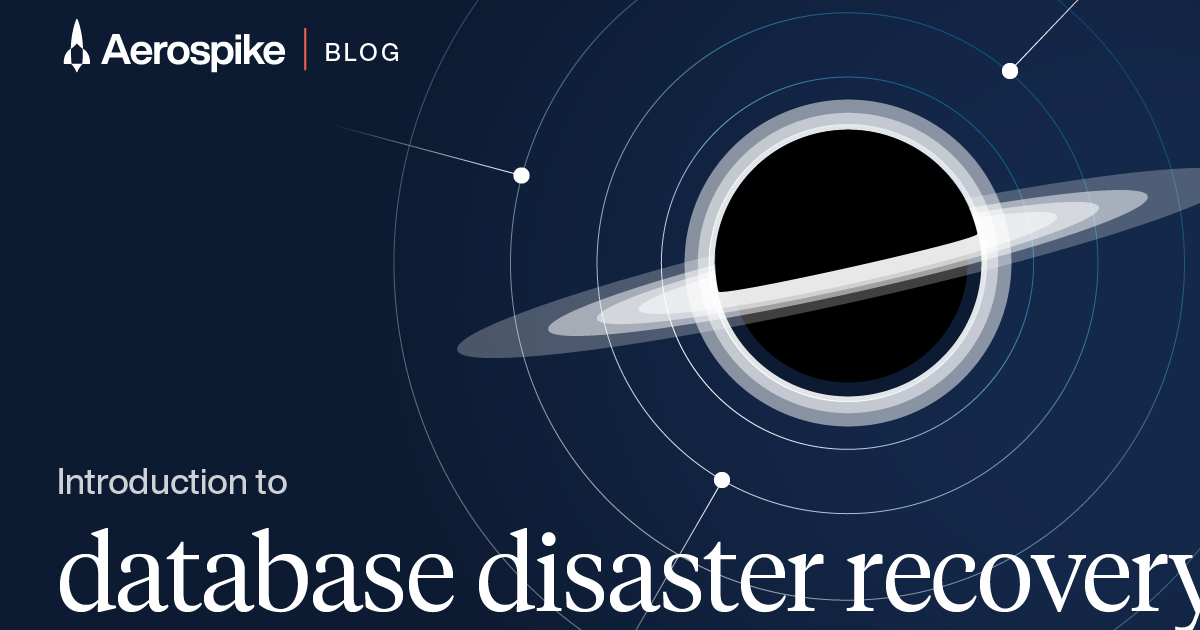 Understanding Database Disaster Recovery | Aerospike