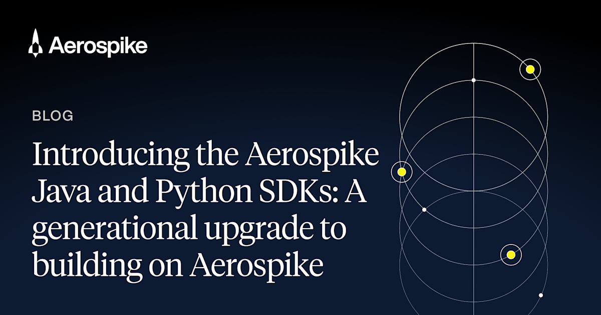 Aerospike Java and Python SDKs for Faster, Predictable Development ...