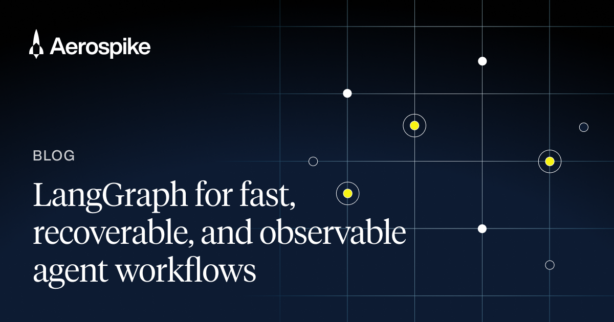 LangGraph in Production: Latency, Replay, and Scale | Aerospike