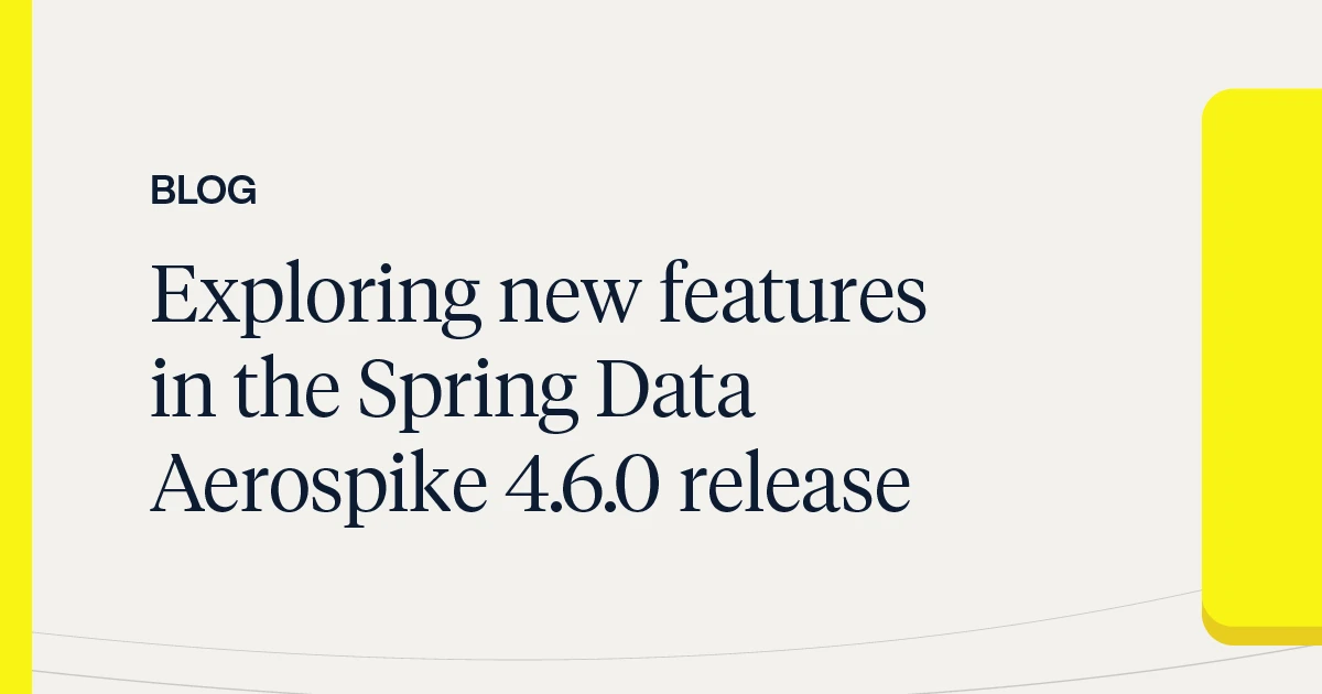 Exploring new features in the Spring Data Aerospike 4.6.0 release ...