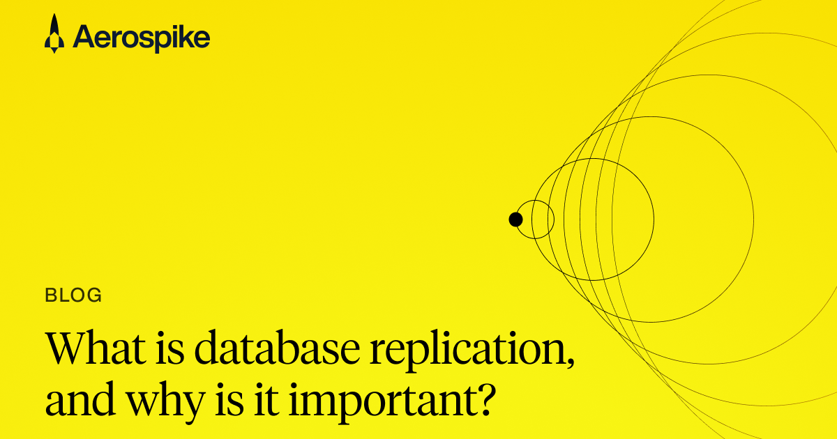 What is Database Replication, and Why is it Important? | Aerospike