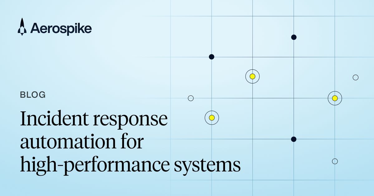 Guide To Incident Response Automation For Reliable Systems | Aerospike