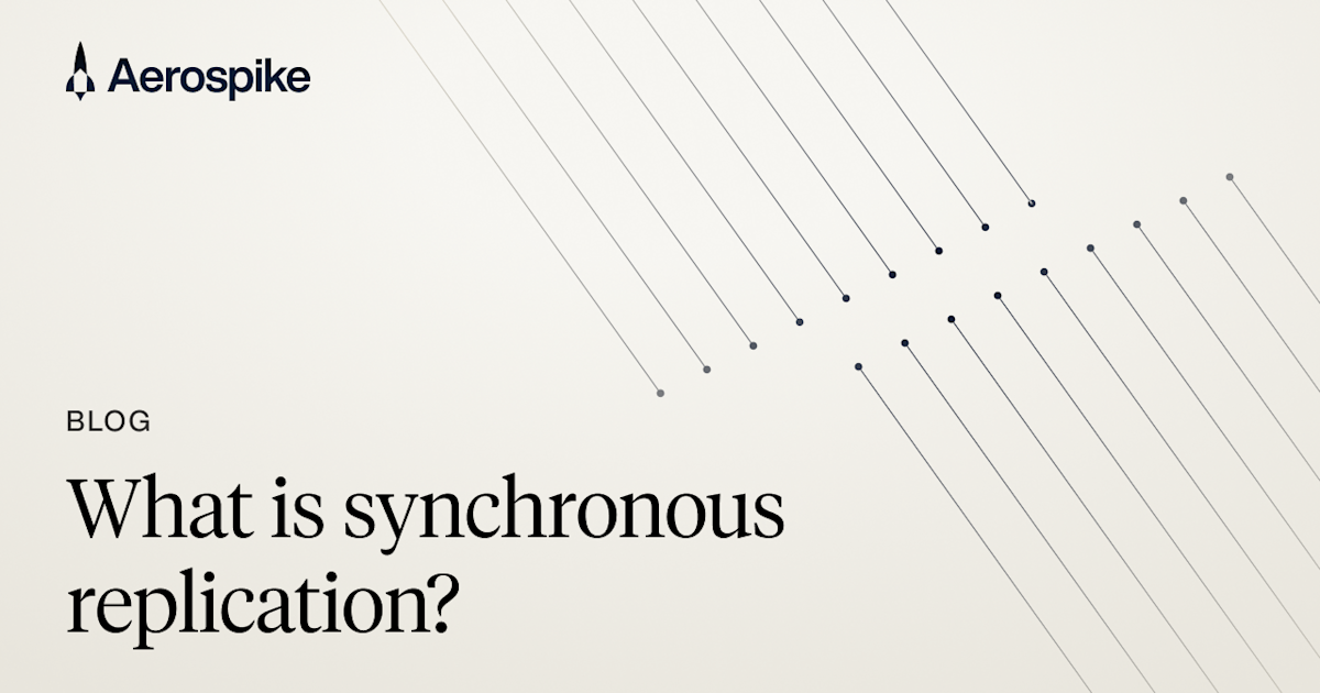 Synchronous Replication Explained: Benefits and Challenges | Aerospike