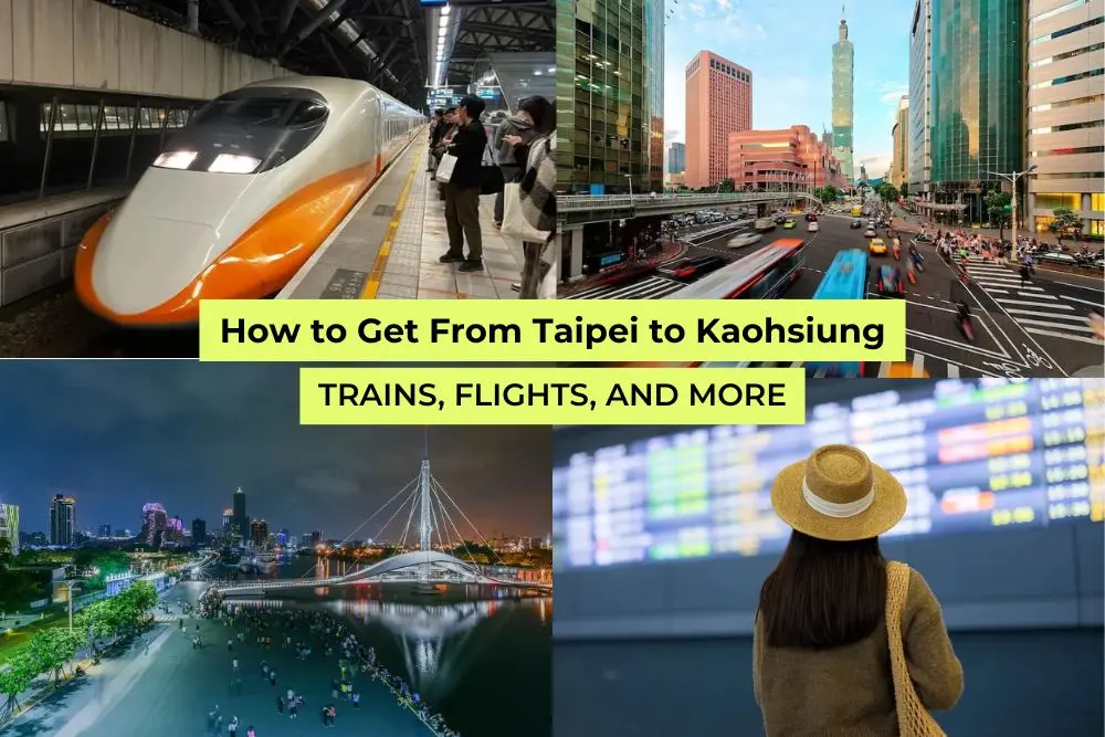 Collage showing Taiwan High Speed Rail, Taipei city streets, Kaohsiung night skyline, and a traveler at a departure board for a Taipei to Kaohsiung transport guide.